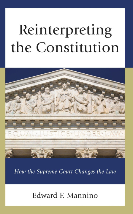 Kniha Reinterpreting the Constitution Edward F. Mannino