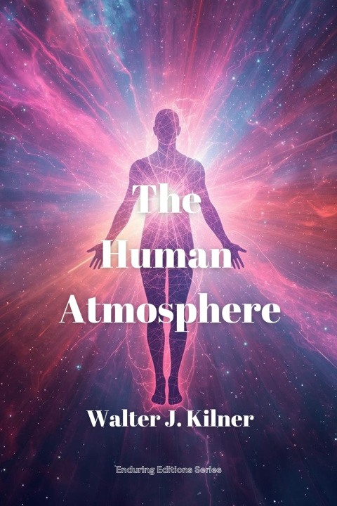 Książka The Human Atmosphere Walter J. Kilner