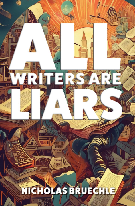 Kniha All Writers Are Liars Nicholas Bruechle
