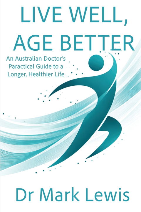 Kniha Live Well, Age Better Mark Lewis