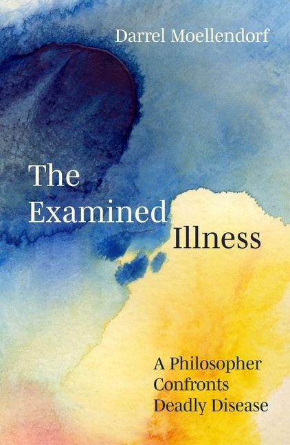Kniha The Examined Illness Darrel Moellendorf