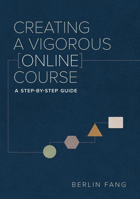 Kniha Creating a Vigorous Online Course Berlin Fang