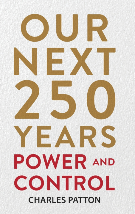Книга Our Next 250 Years Charles Patton