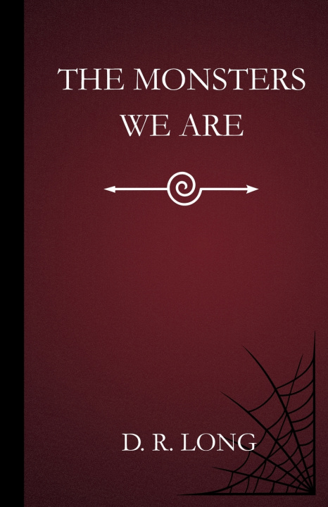 Kniha The Monsters We Are D. R. Long