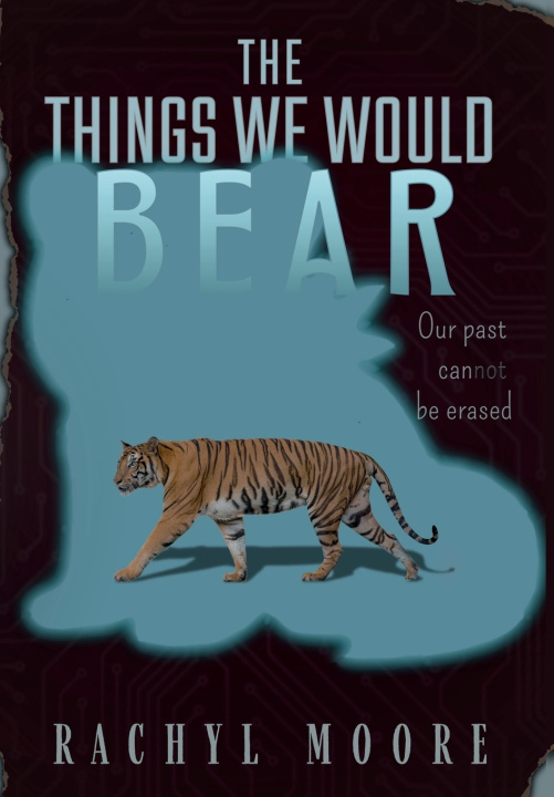 Book The Things We Would Bear Rachyl Moore