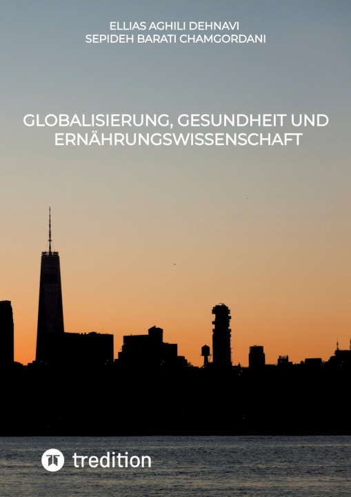 Kniha Globalisierung, Gesundheit und Ernährungswissenschaft Sepideh Barati Chamgordani
