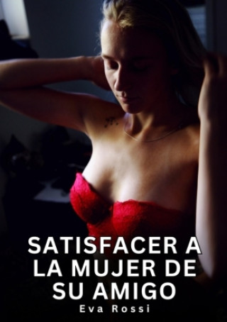 Book Satisfacer a la mujer de su amigo Eva Rossi