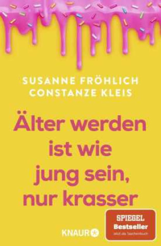 Libro Älter werden ist wie jung sein, nur krasser Constanze Kleis