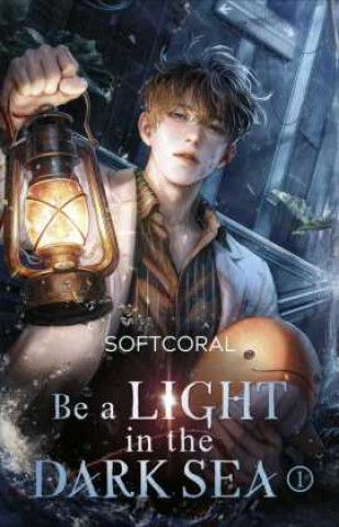 Kniha Be a Light in the Dark Sea 1 Alexandra Dickmann