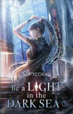Boek Be a Light in the Dark Sea 3 Alexandra Dickmann