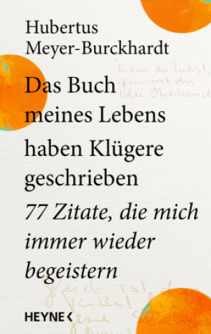 Kniha Das Buch meines Lebens haben Klügere geschrieben Hubertus Meyer-Burckhardt