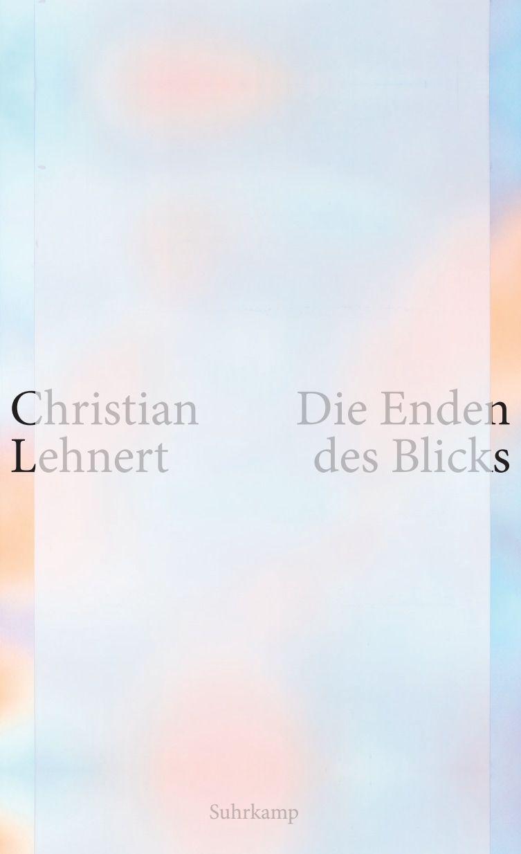 Kniha Die Enden des Blicks Christian Lehnert