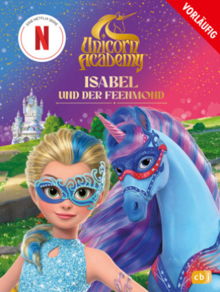 Kniha Unicorn Academy - Isabel und der Feenmond Gabriele Würdinger
