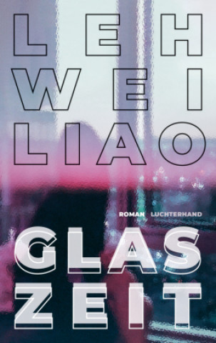 Kniha Glaszeit Leh-Wei Liao