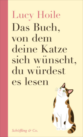 Boek Das Buch, von dem deine Katze sich wünscht, du würdest es lesen Kira Goetz