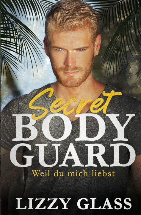 Kniha Secret Bodyguard: Weil du mich liebst Lizzy Glass