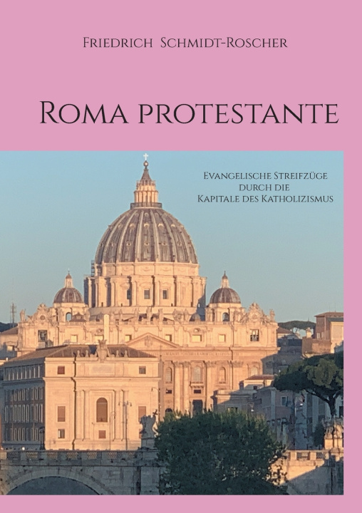 Kniha Roma protestante Friedrich Schmidt-Roscher