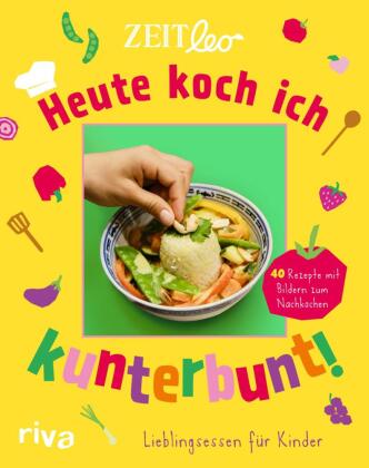 Knjiga ZEIT LEO - Heute koch ich kunterbunt! ZEIT LEO