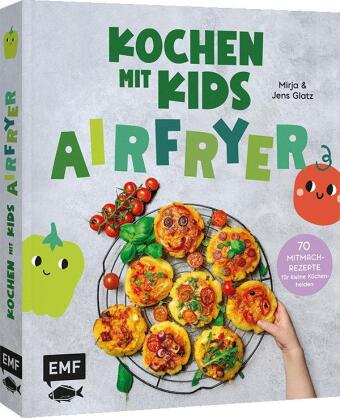 Kniha Kochen mit Kids - Airfryer Mirja und Jens Glatz