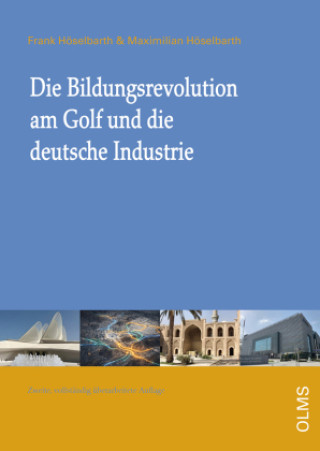Knjiga Die Bildungsrevolution am Golf und die deutsche Industrie Maximilian Höselbarth