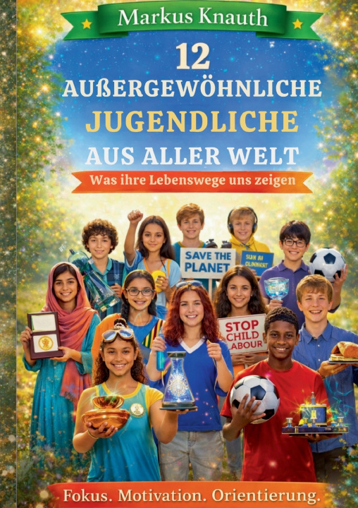 Kniha 12 außergewöhnliche Jugendliche aus aller Welt Markus Knauth