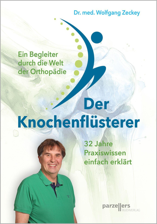 Könyv Der Knochenflüsterer Dr. med. Wolfgang Zeckey