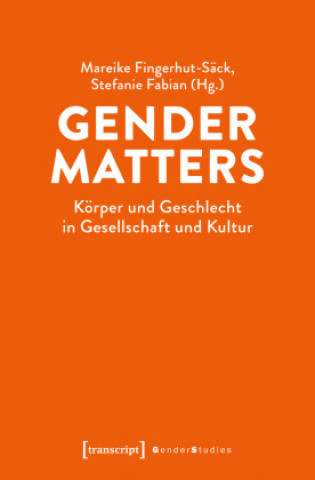 Kniha Gender Matters - Körper und Geschlecht in Gesellschaft und Kultur Stefanie Fabian
