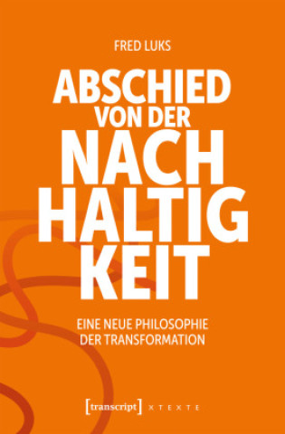 Kniha Abschied von der Nachhaltigkeit Fred Luks