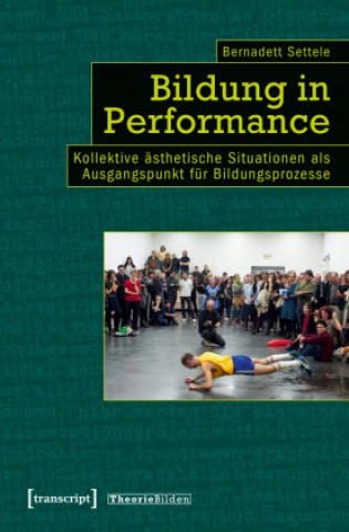 Kniha Bildung in Performance Bernadett Settele