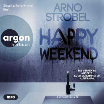 Digital Happy Weekend - Die perfekte Auszeit. Euer schlimmster Albtraum. Sascha Rotermund