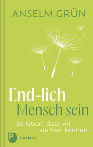 Kniha End-lich Mensch sein Anselm Grün