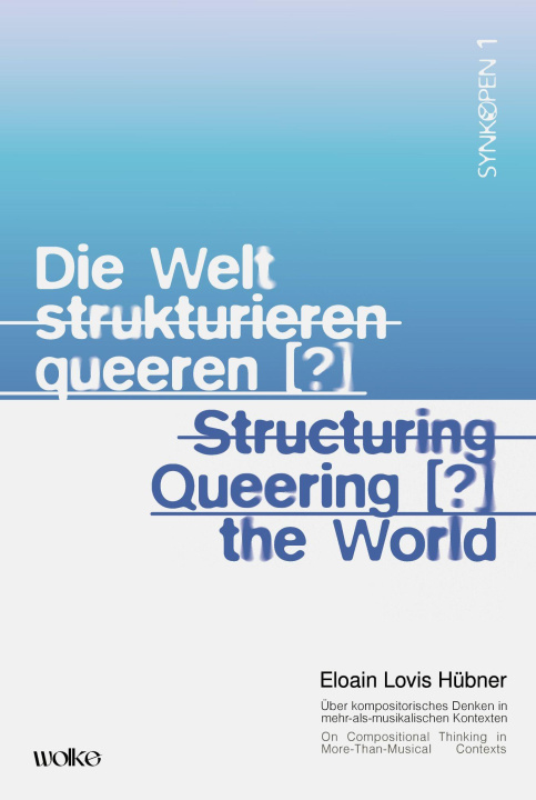 Book Die Welt strukturieren queeren [?] / Structuring queering [?] the world 