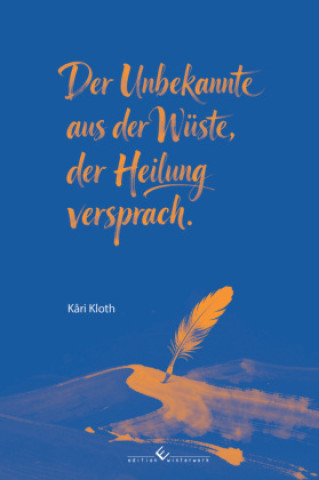 Knjiga Der Unbekannte aus der Wüste, der Heilung versprach Kari Kloth