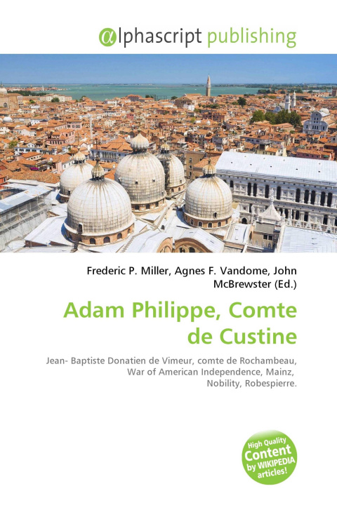 Könyv Adam Philippe, Comte de Custine Agnes F. Vandome
