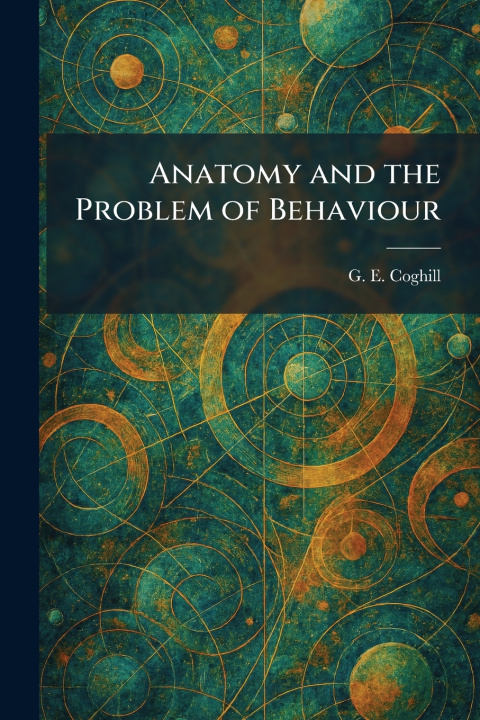 Kniha Anatomy and the Problem of Behaviour G. E. Coghill