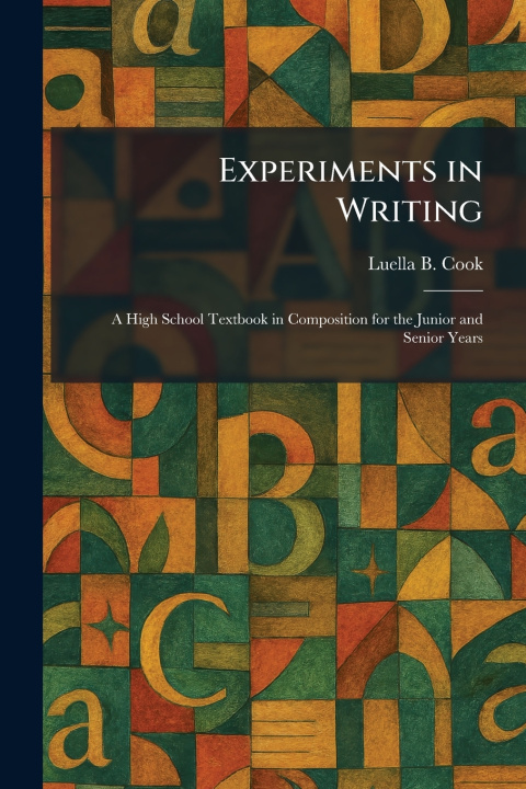 Kniha Experiments in Writing Luella B. Cook