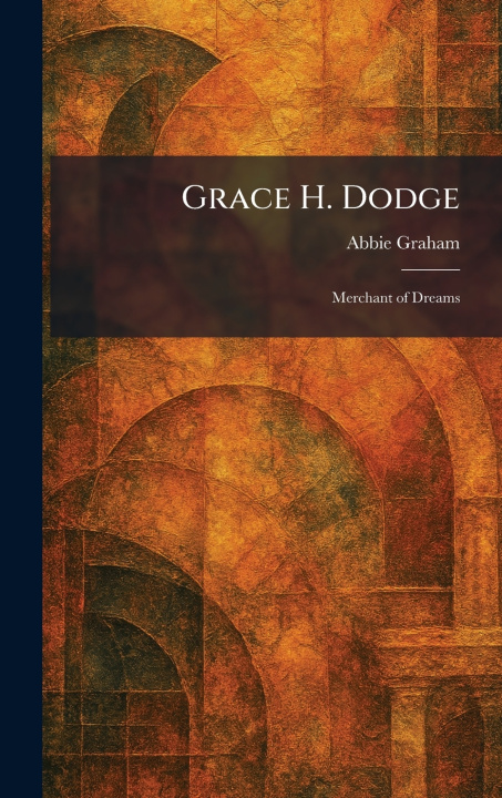 Kniha Grace H. Dodge Abbie Graham