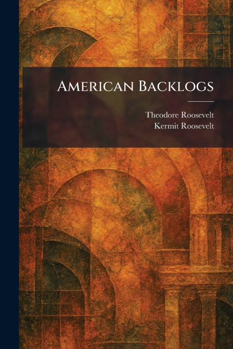 Book American Backlogs Theodore Roosevelt