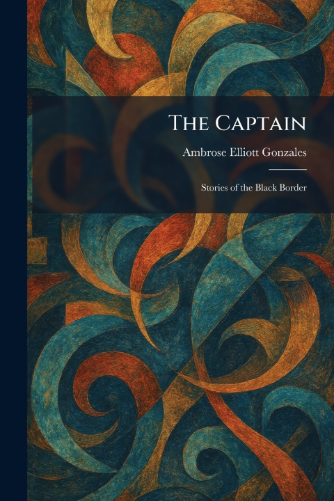 Kniha The Captain Ambrose Elliott Gonzales