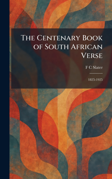 Knjiga The Centenary Book of South African Verse F C Slater
