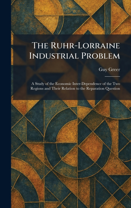 Kniha The Ruhr-Lorraine Industrial Problem Guy Greer