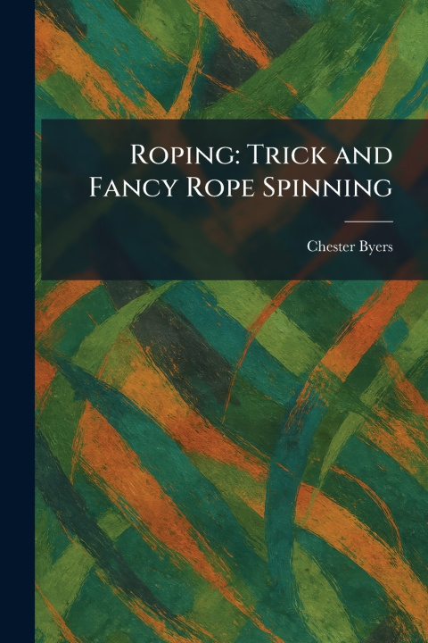 Kniha Roping Chester Byers