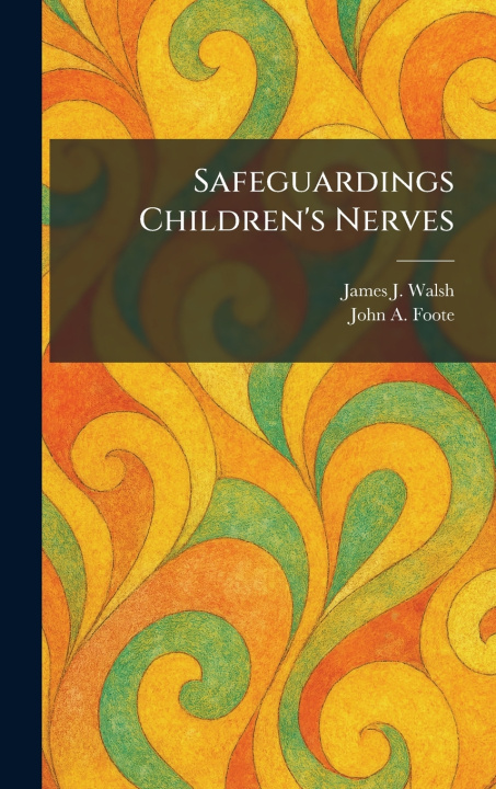 Kniha Safeguardings Children's Nerves James J. Walsh