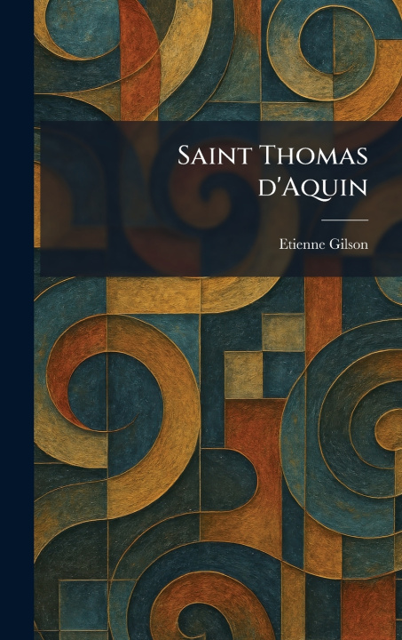 Kniha Saint Thomas d'Aquin Etienne Gilson