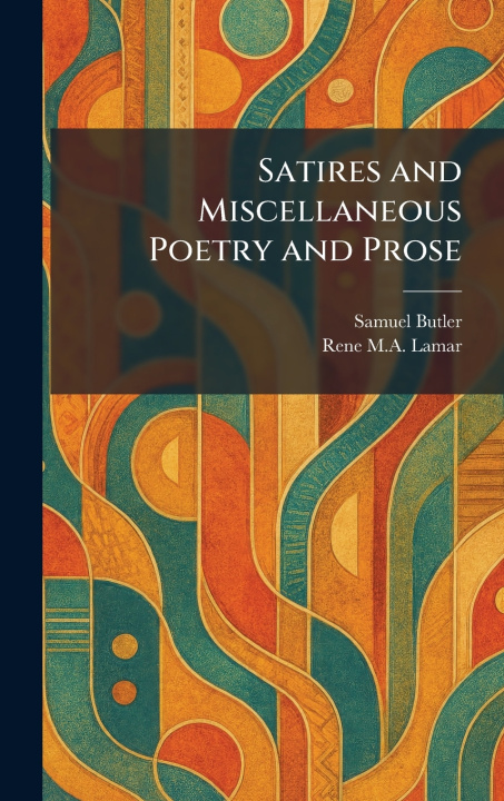 Kniha Satires and Miscellaneous Poetry and Prose Samuel Butler