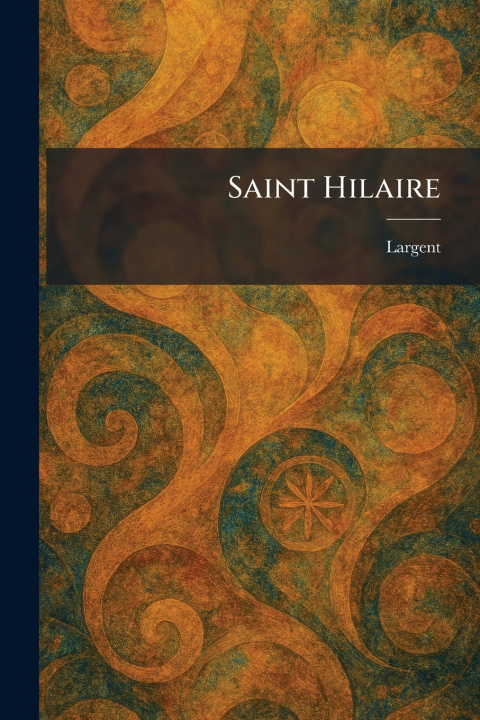 Kniha Saint Hilaire Largent