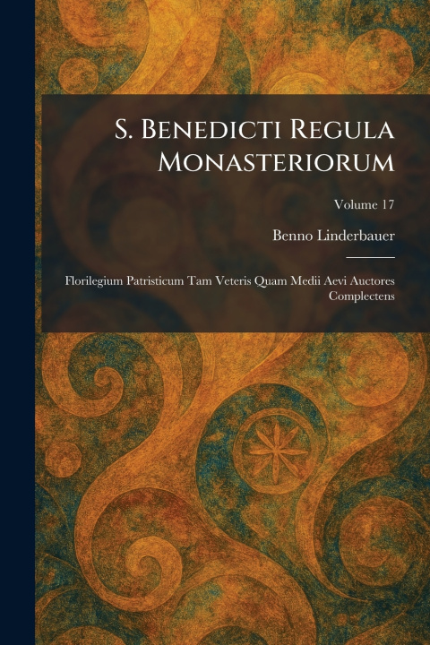 Kniha S. Benedicti Regula Monasteriorum Benno Linderbauer