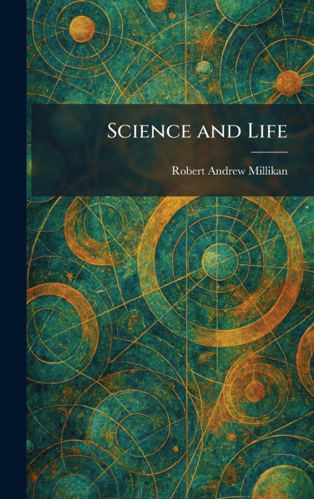 Knjiga Science and Life Robert Andrew Millikan