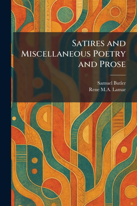 Kniha Satires and Miscellaneous Poetry and Prose Samuel Butler