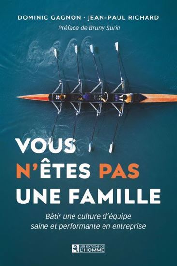 Kniha VOUS N'ETES PAS UNE FAMILLE. BATIR UNE CULTURE D'EQUIPE SAINE GAGNON DOMINIC